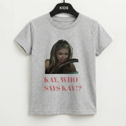 Kay, Who Says Kay!? Kids T-Shirt