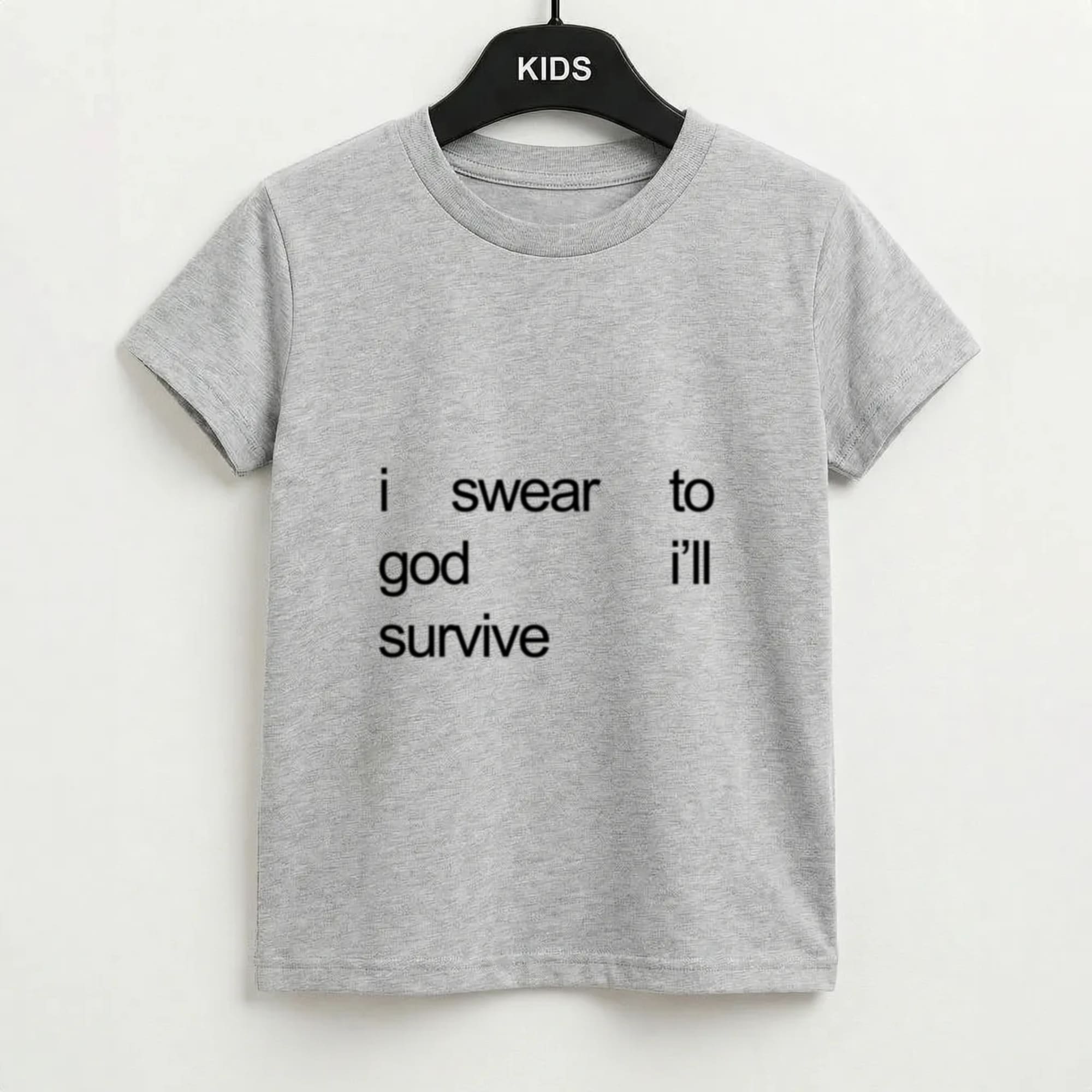 I Swear To God I'll Survive Kids T-Shirt