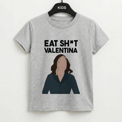Eat Sh*t Valentina Kids T-Shirt