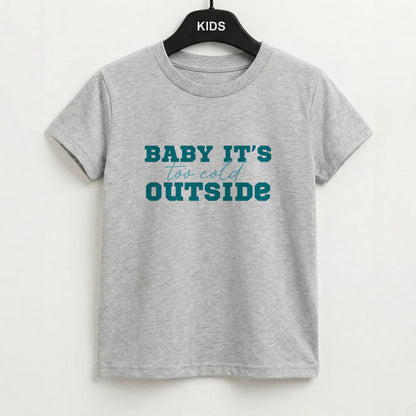 Baby It's Too Cold Outside Kids T-Shirt