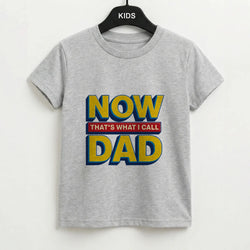 Now That's What I Call Dad - Father's Day Kids T-Shirt