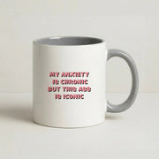 My Anxiety Is Chronic But This Ass Is Iconic Mug 5