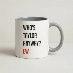 Who's Taylor Anyways? Coffee Grey Mug