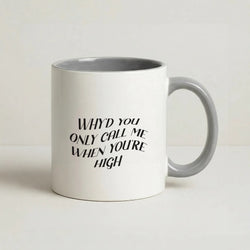 Call Me When You're High  Coffee Grey Mug