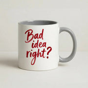 Bad Idea Right Mug 5