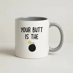 Your Butt Is The Bomb - B99 Coffee Grey Mug