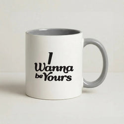 I Wanna Be Yours Coffee Grey Mug