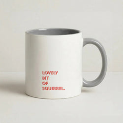 Lovely Bit Of Squirrel - FND Coffee Grey Mug