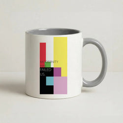 Modernity Has Failed Us - The 1975 Coffee Grey Mug