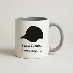 I Don't Stalk, I Investigate Coffee Grey Mug