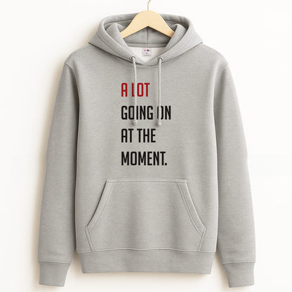 A Lot Going On At The Moment - Taylor Grey Hoodie