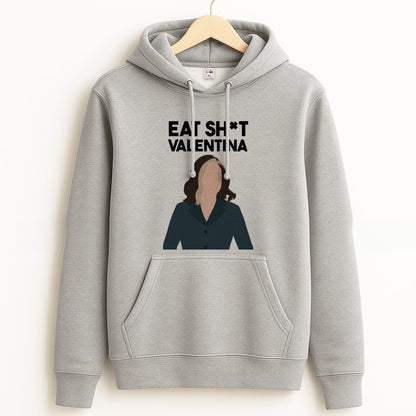 Eat Sh*t Valentina Grey Hoodie