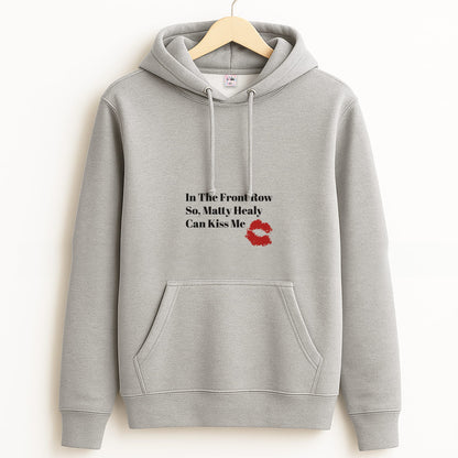 In The Front Row So, Matt Healy Can Kiss Me - The 1975 Grey Hoodie