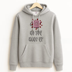 No You Hang Up Grey Hoodie