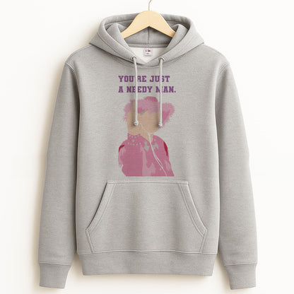 You're Just A Needy Man Grey Hoodie