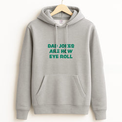 Dad Jokes Are How Eye Roll Grey Hoodie