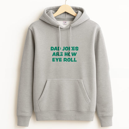 Dad Jokes Are How Eye Roll Grey Hoodie