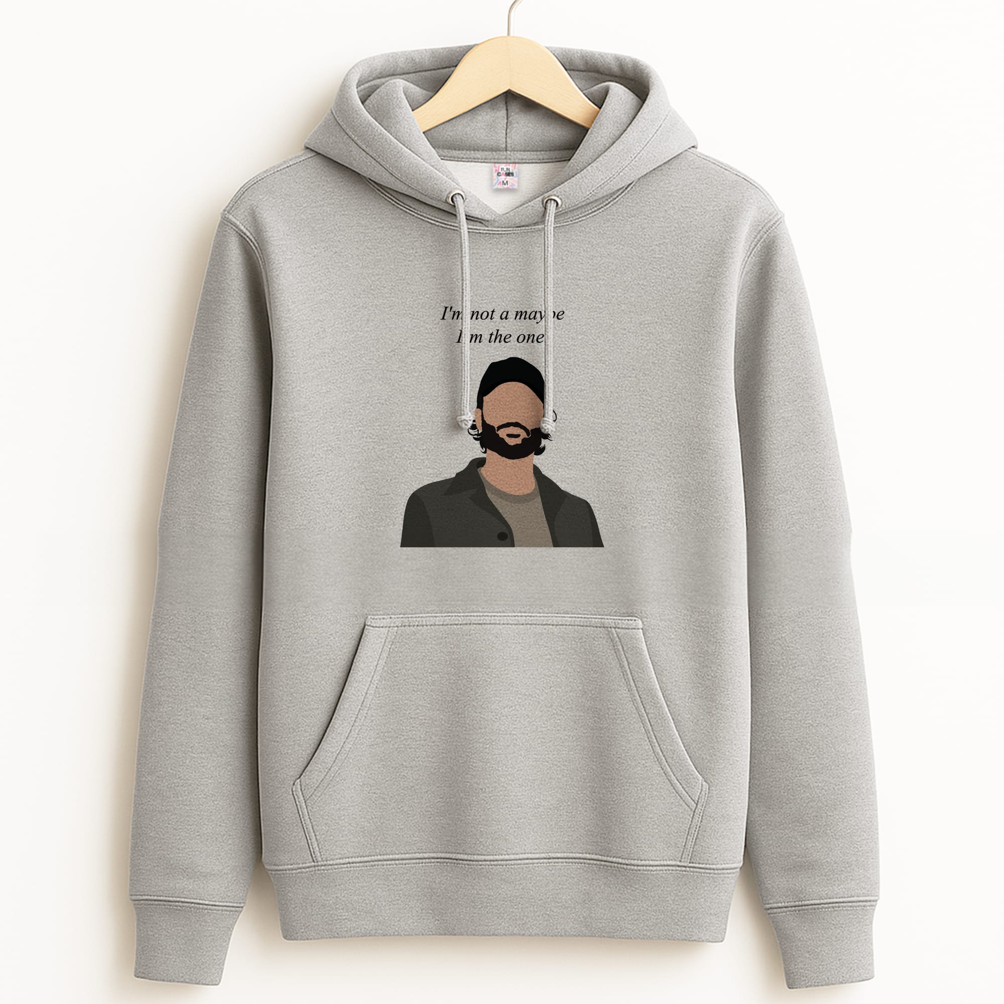 I'm Not A Maybe, I'm The One Hoodie