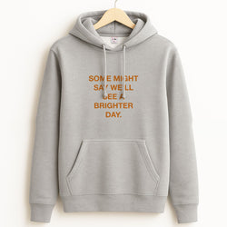 A Brighter Day Grey Hoodie