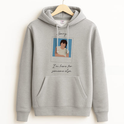 Sorry, I'm Here For Someone Else Grey Hoodie