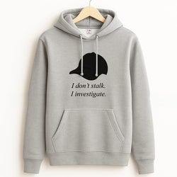 I Don't Stalk, I Investigate Grey Hoodie