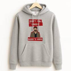Don't You Worry, Daddy's Home Grey Hoodie