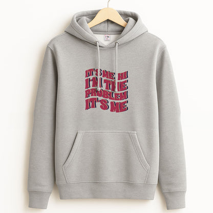 I'm The Problem It's Me - Taylor Grey Hoodie