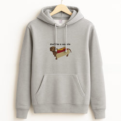 Don't Be A Weenie - Dachshund Hoodie