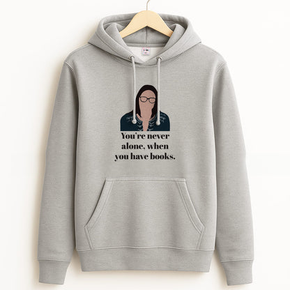 You're Never Alone, When You Have Books Grey Hoodie