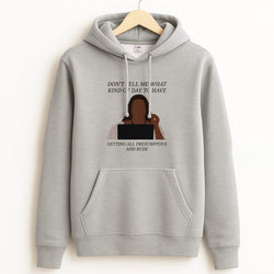Don't Tell Me What Kind Of Day To Have Grey Hoodie