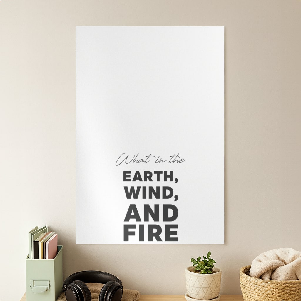 What In The Earth, Wind And Fire Poster