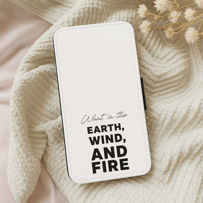 What In The Earth, Wind And Fire Wallet Phone Case