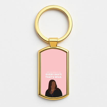 Every Day?! That's Wild Gold Keyring