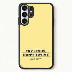 Try Jesus, Don't Try Me Phone Case for Galaxy S26 Ultra