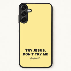 Try Jesus, Don't Try Me Phone Case for Galaxy A37