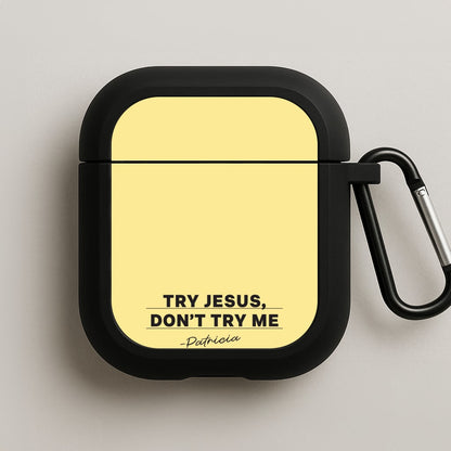 Try Jesus, Don't Try Me AirPods Case