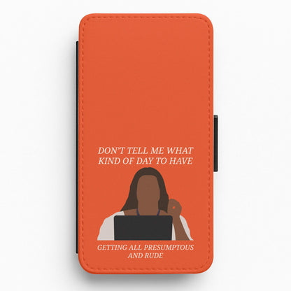 Don't Tell Me What Kind Of Day To Have Flip / Wallet Phone Case