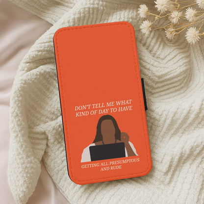 Don't Tell Me What Kind Of Day To Have Wallet Phone Case