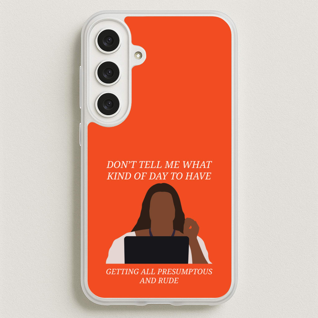 Don't Tell Me What Kind Of Day To Have Phone Case for Galaxy S25FE