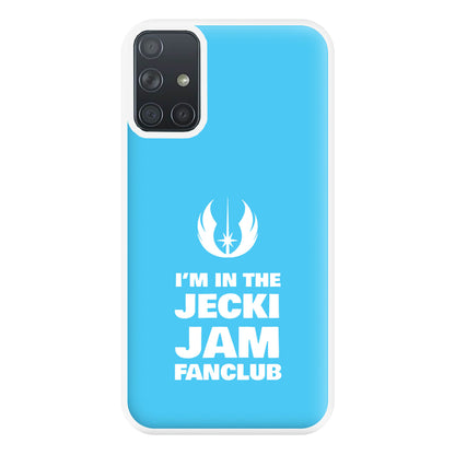 I'm In The Jecki Jam Fanclub Phone Case for Galaxy A71