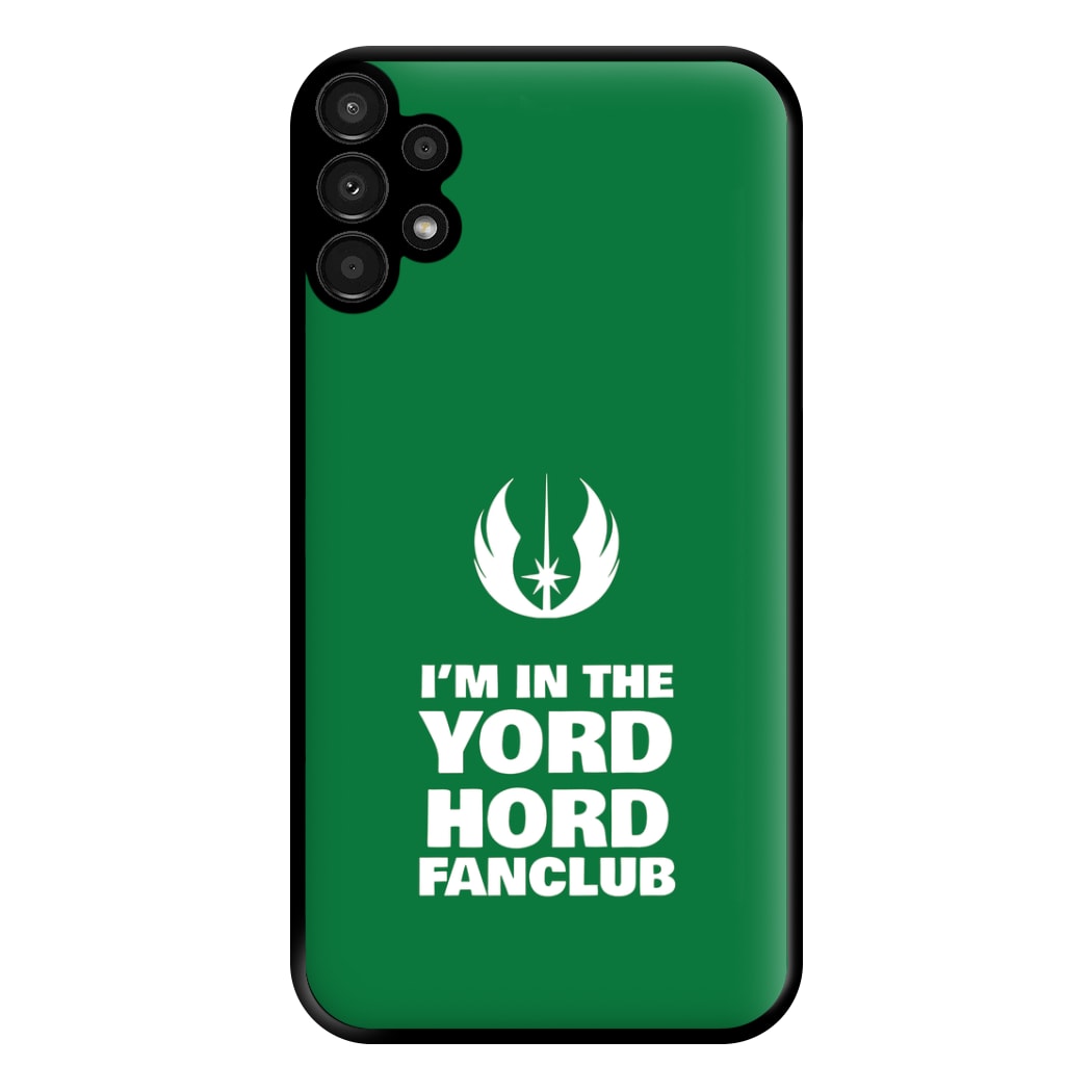 I'm In The Yord Hord Fanclub Phone Case for Galaxy A13