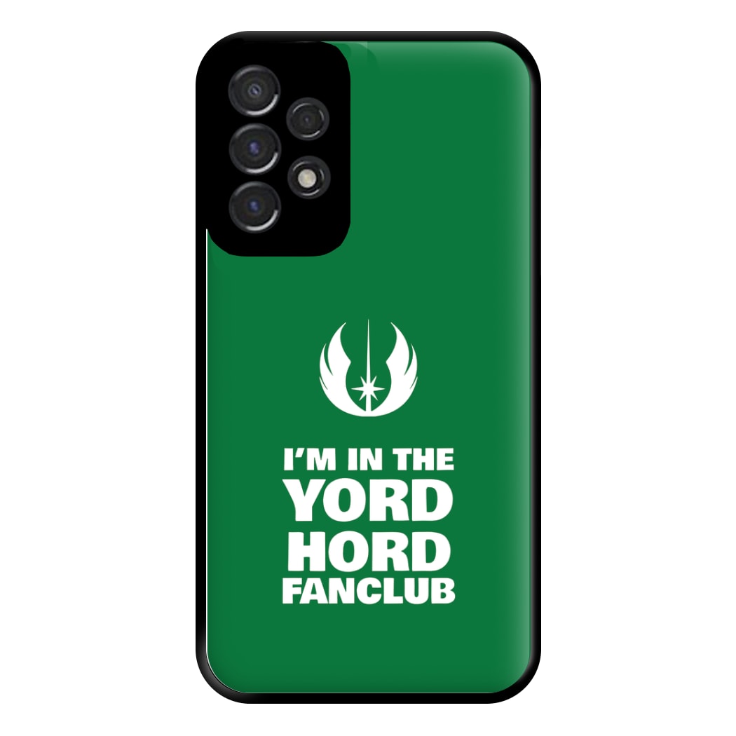 I'm In The Yord Hord Fanclub Phone Case for Galaxy A53