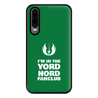 I'm In The Yord Hord Fanclub Phone Case for Huawei P30