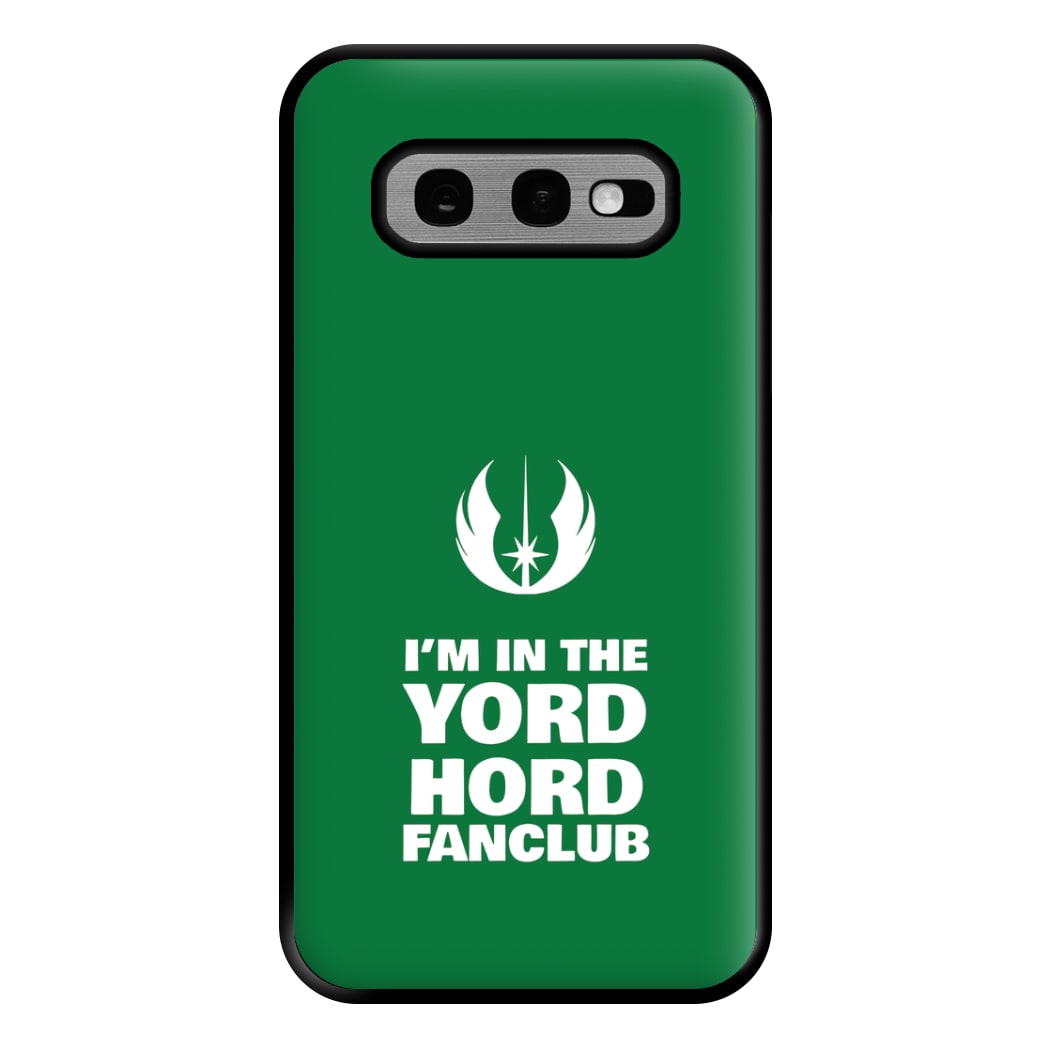 I'm In The Yord Hord Fanclub Phone Case for Galaxy S10e