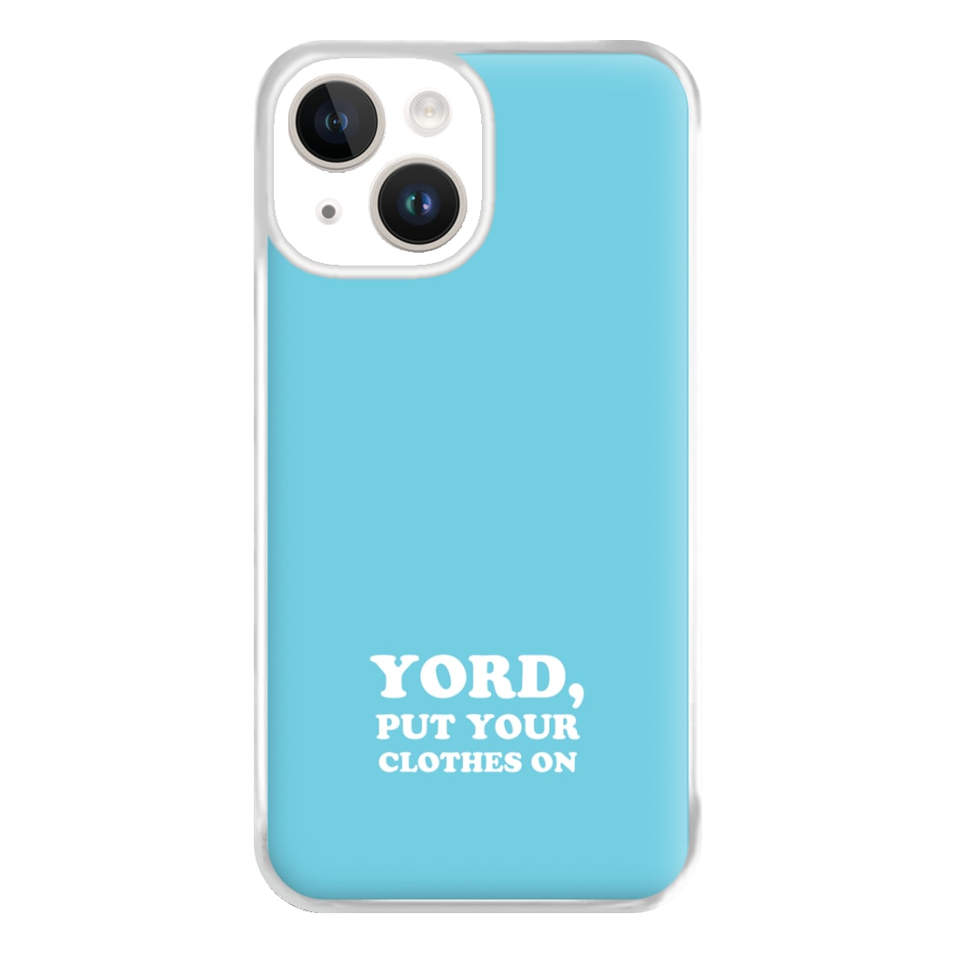 Yord, Put Your Clothes On Phone Case for iPhone 14