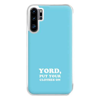 Yord, Put Your Clothes On Phone Case for Huawei P30 Pro