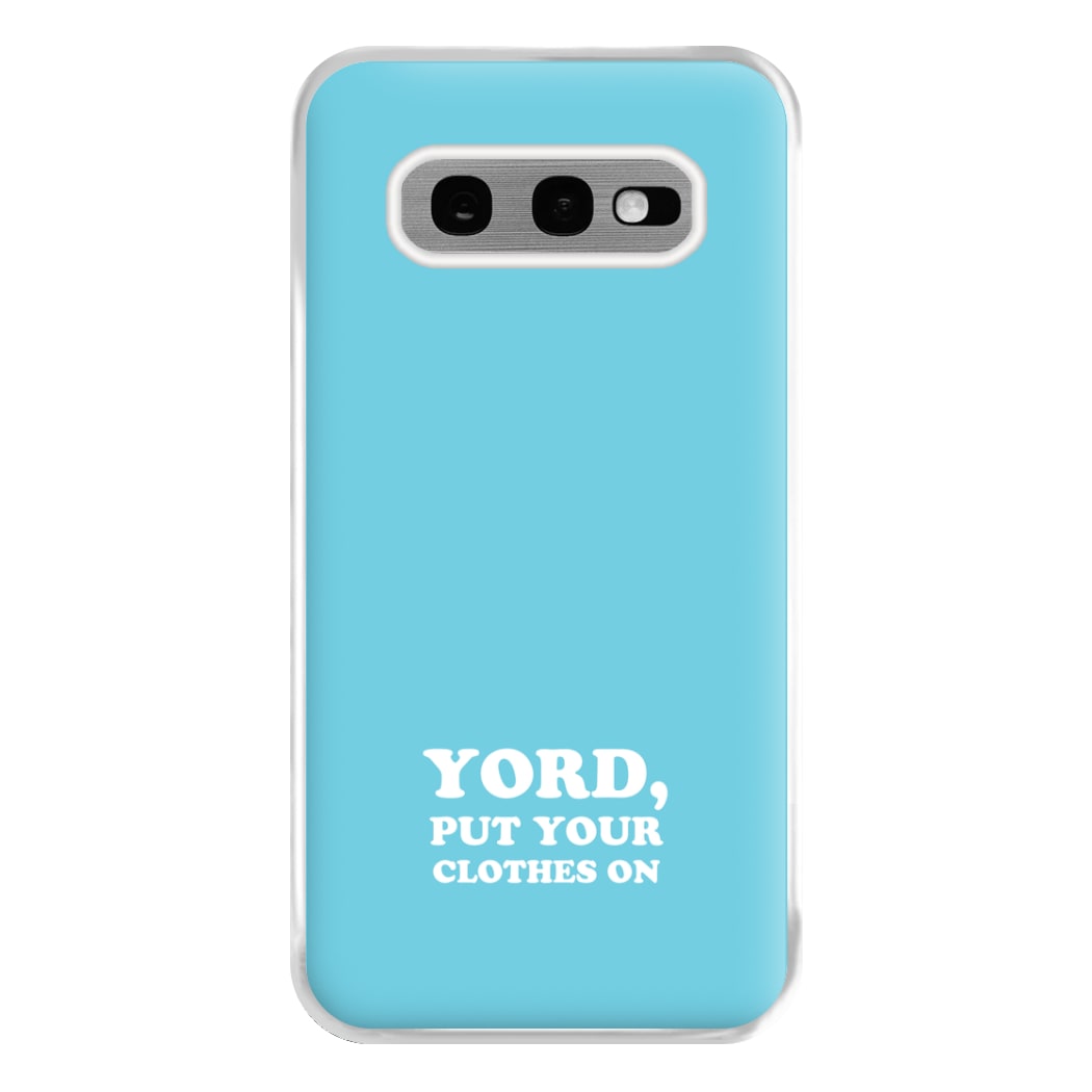 Yord, Put Your Clothes On Phone Case for Galaxy S10e