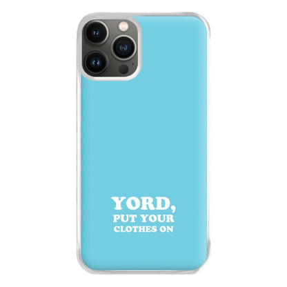 Yord, Put Your Clothes On Phone Case for iPhone 13 Pro Max