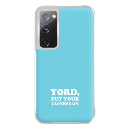 Yord, Put Your Clothes On Phone Case for Galaxy S20FE