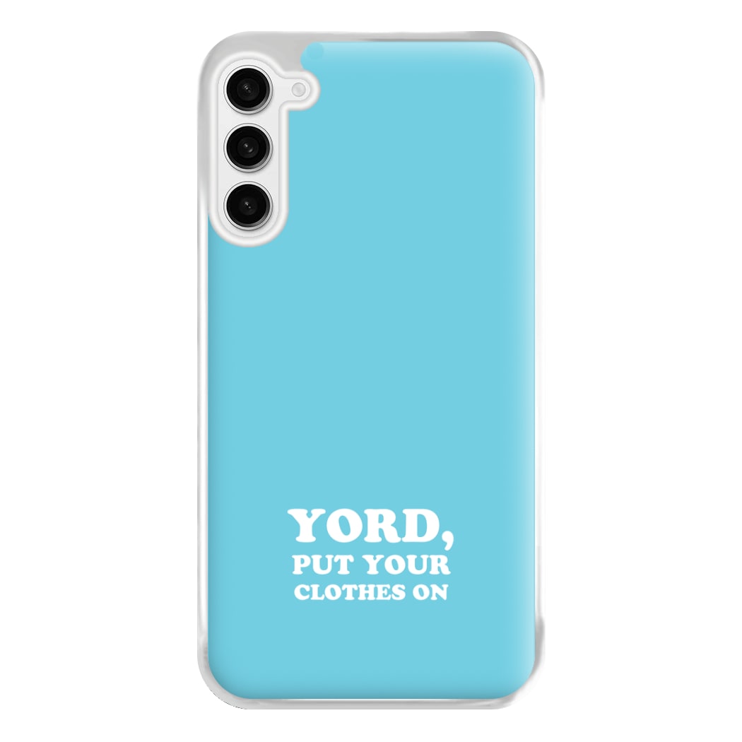 Yord, Put Your Clothes On Phone Case for Galaxy S23FE